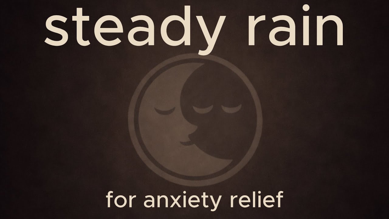 steady rain for anxiety relief
