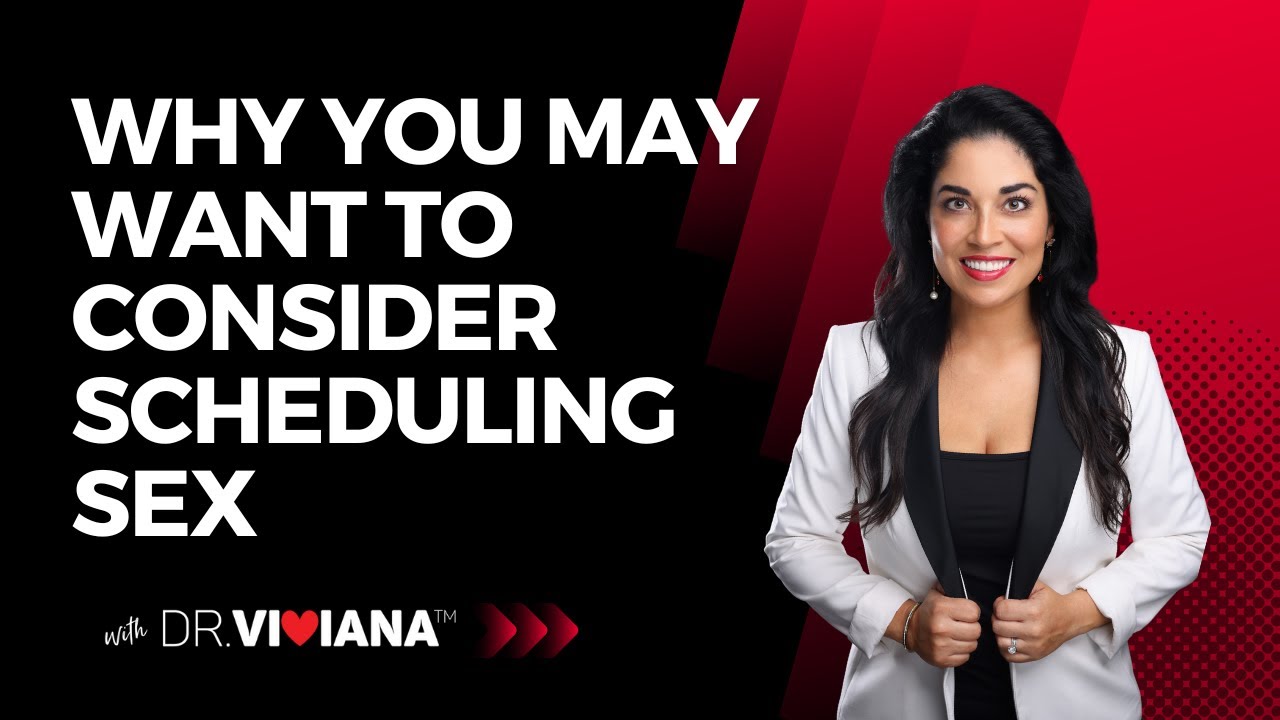 Dr. Viviana Coles: Why You May Want to Consider Scheduling Sex