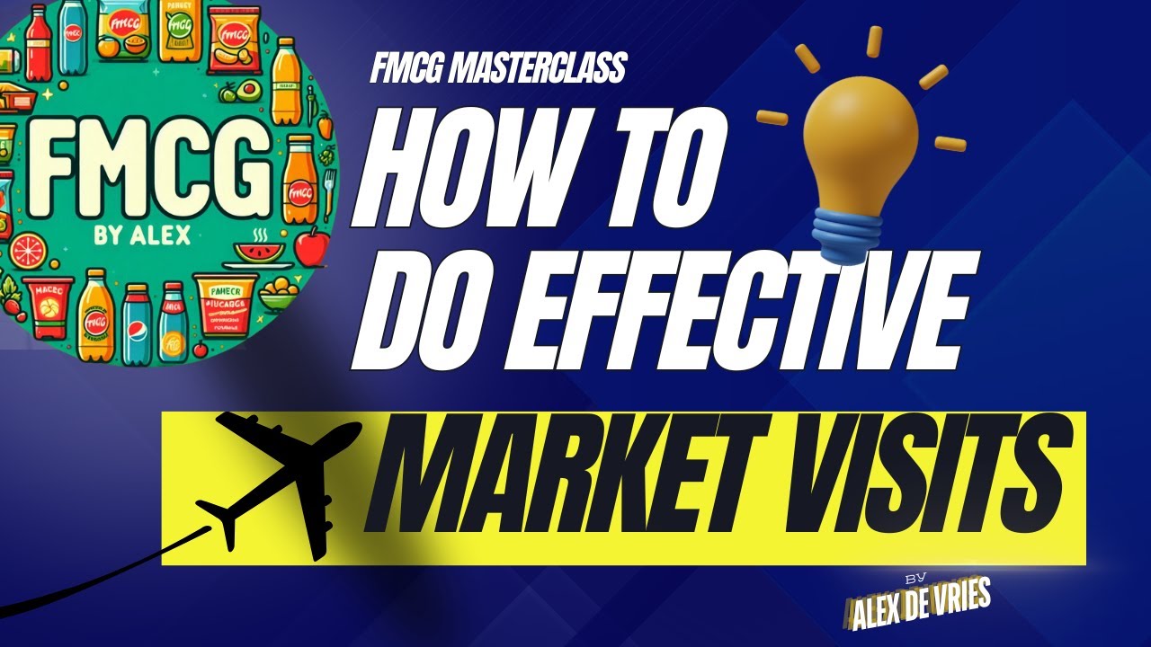 How to Do Effective Market Visits (FMCG by Alex)