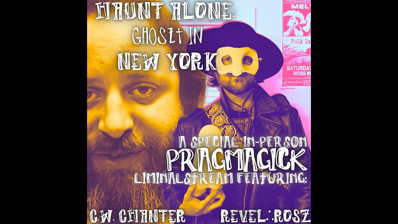 Live in N.Y.C. with C.W. Chanter ∴ THE THIRD SPACE ∴ PRAGMAGICK