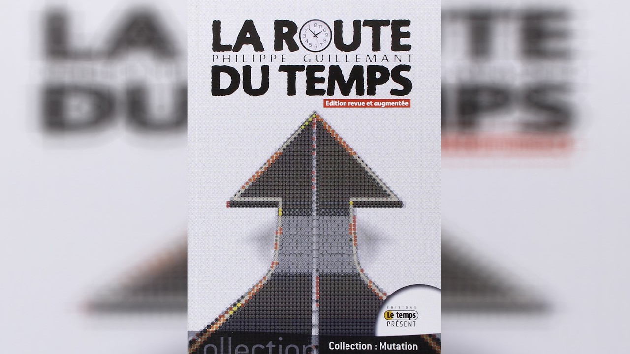 La route du temps - Philippe Guillemant - 3&egrave;me Partie
