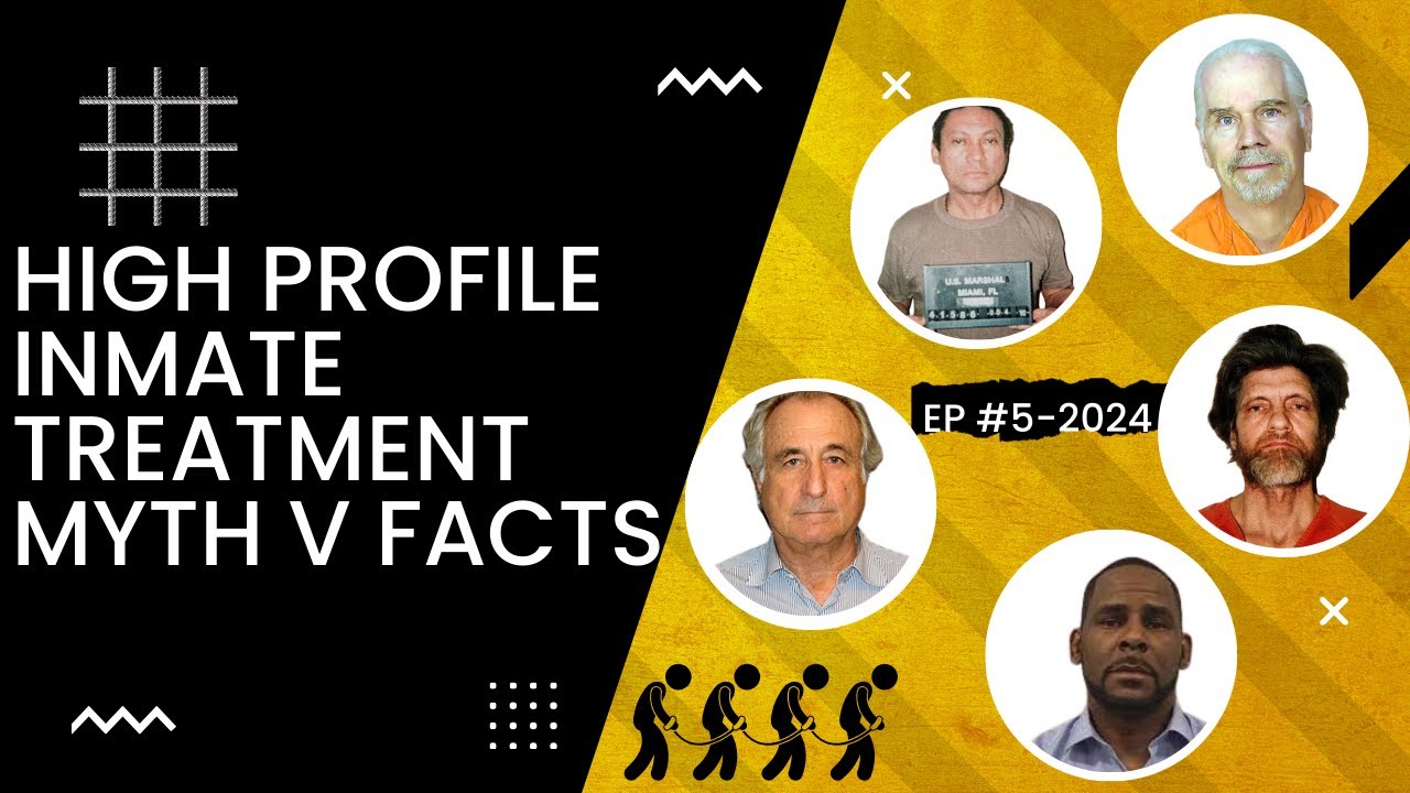 High Profile Inmates vs Regular Inmates Facts & Myths of Treatment  EP #5-2024