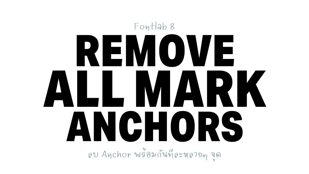 Fontlab 8 mini tutorials : Remove all Mark Anchors