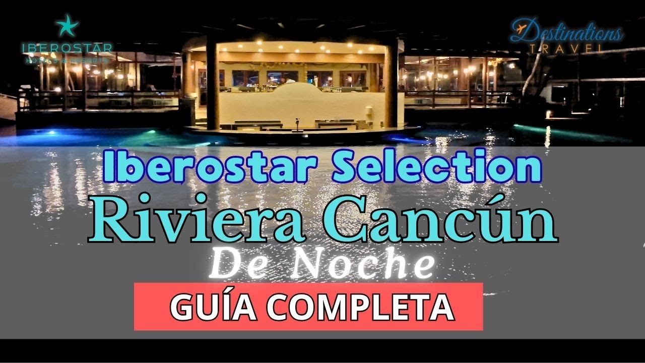 Así se vive la noche en Iberostar Riviera Cancún 🌃 | Tour completo