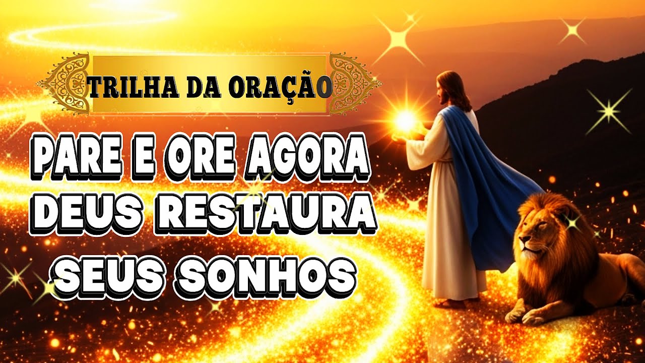 Oração da Manhã para Recomeçar. Deus quer restaurar seus sonhos