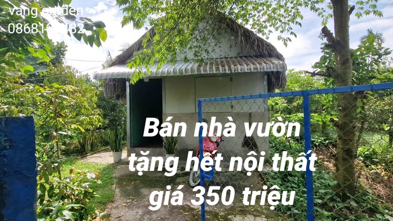Bán nhà vườn tặng hết nội thất giá 350 triệu[Garden house for sale 350 million]