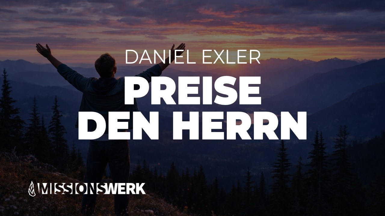 Preise den Herrn | Daniel Exler