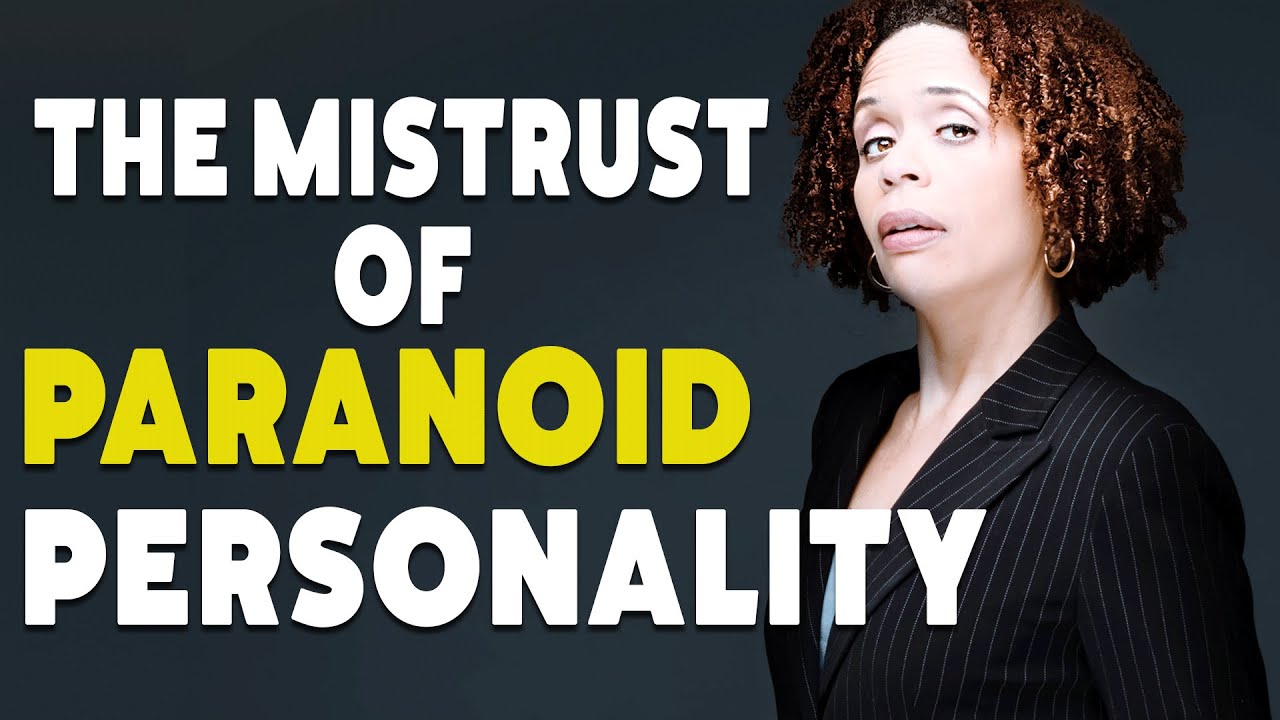 Paranoid Personality Explained &ndash; When EVERYTHING is Suspect