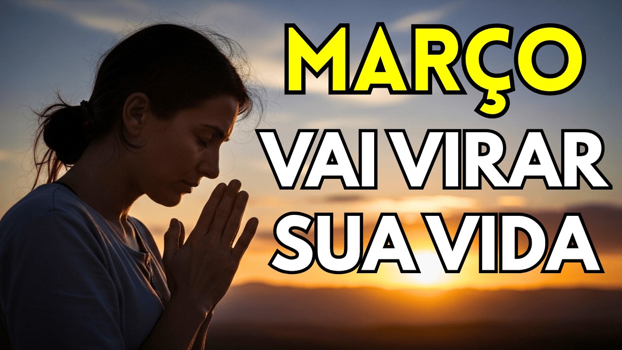 MARÇO ABENÇOADO: ORAÇÃO DA MANHÃ PARA UM MÊS ABENÇOADO | PROTEÇÃO, FORÇA E DIREÇÃO!
