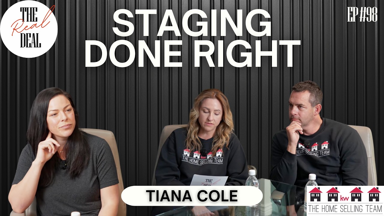 Staging Done Right | Tiana Cole | The Real Deal Ep. 98