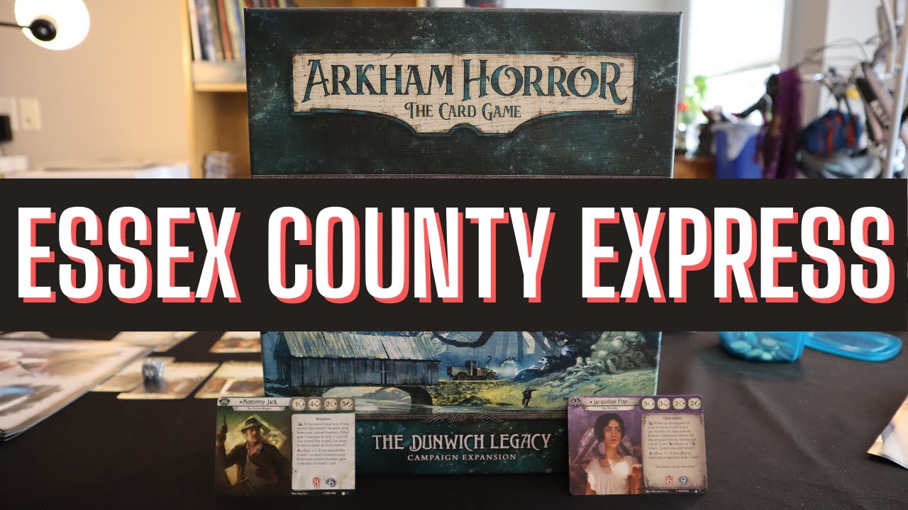 The Dunwich Legacy Playthrough | #4 Essex County Express | Arkham Horror Card Game