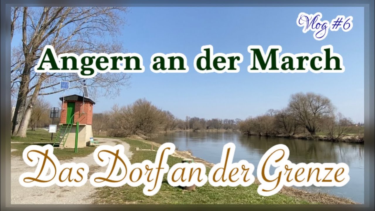 Angern an der March - Das Dorf an der Grenze