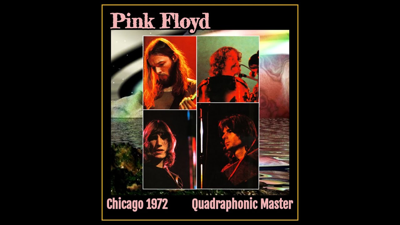 Pink Floyd - Chicago 1972: Quadraphonic Master  (Album I)