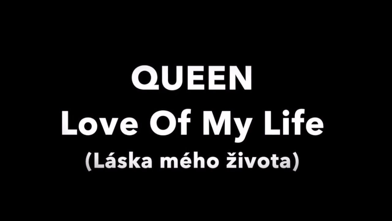 Queen - Love Of My Life - CZ lyrics (text písně)