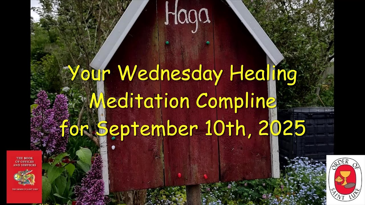 Wednesdays Healing Meditation Compline for September 10, 2025 - Order of St. Luke - OSL