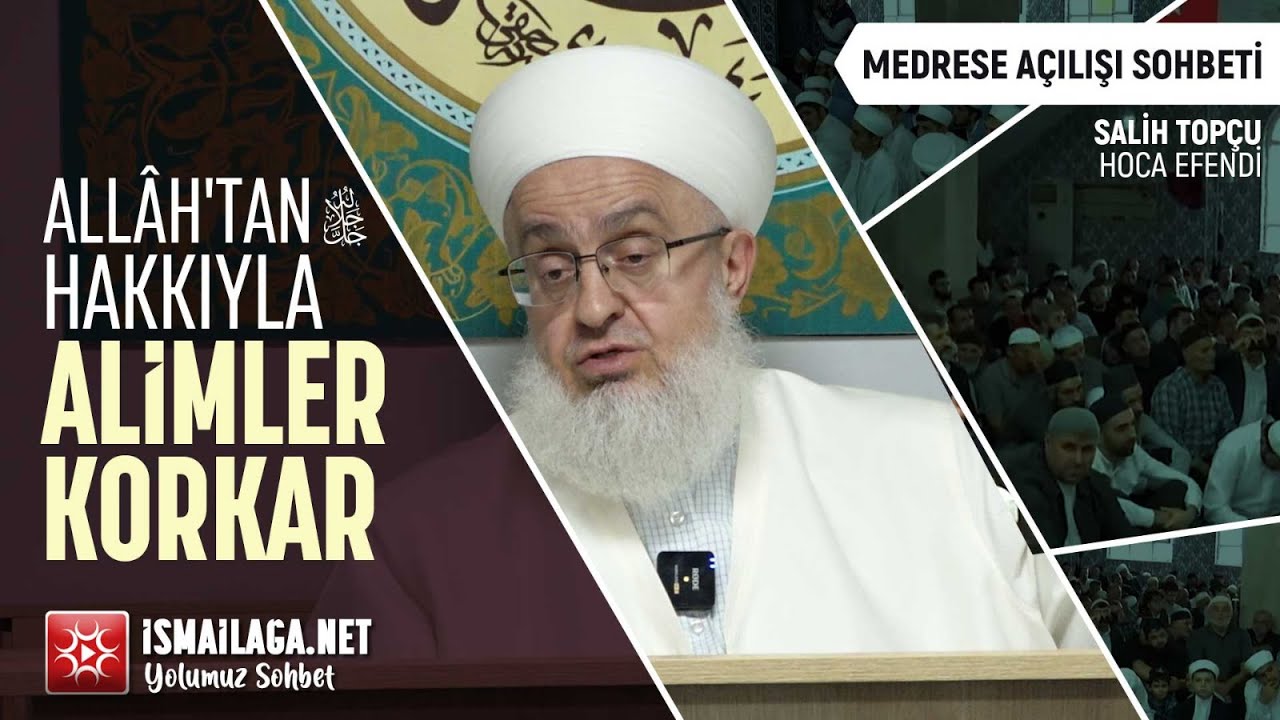 Allâh'tan Hakkıyla Âlimler Korkar! - Salih Topçu Hoca Efendi - Medrese Açılışı Sohbeti 14.10.2023