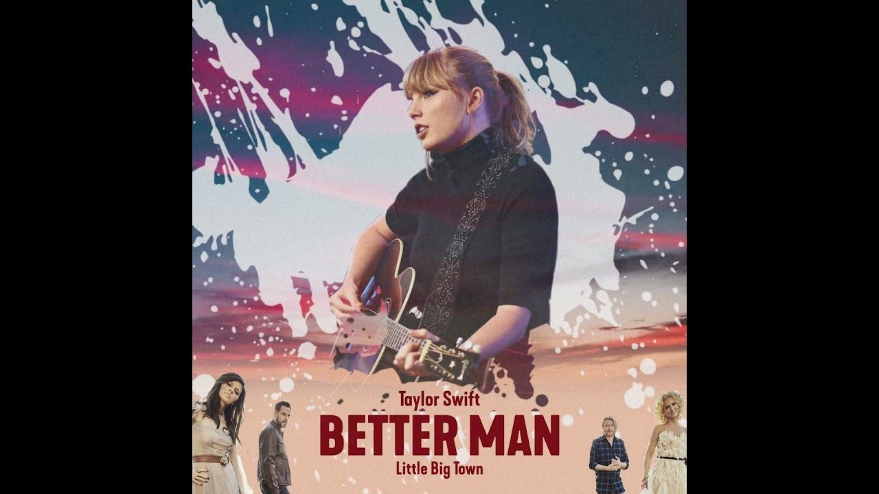 Taylor Swift, Little Big Town - Better Man (Taylor Swift x Little Big Town)