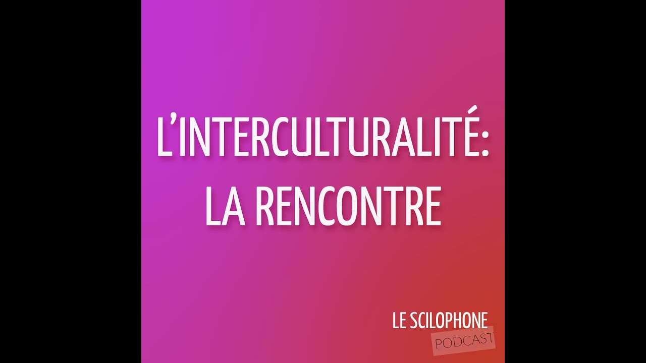 L'interculturalité partie 1: la rencontre