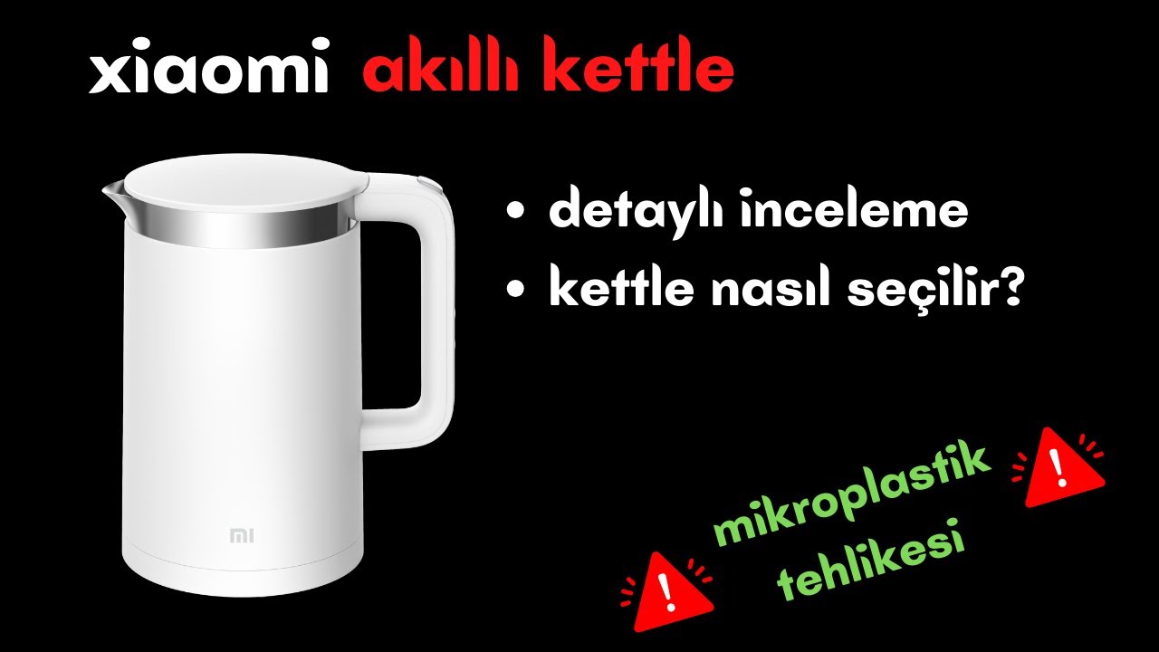 DİKKAT!!! Kettle alırken MİKROPLASTİK tehlikesi📣Xiaomi akıllı su ısıtıcı Kutu Açılışı 📣İnceleme
