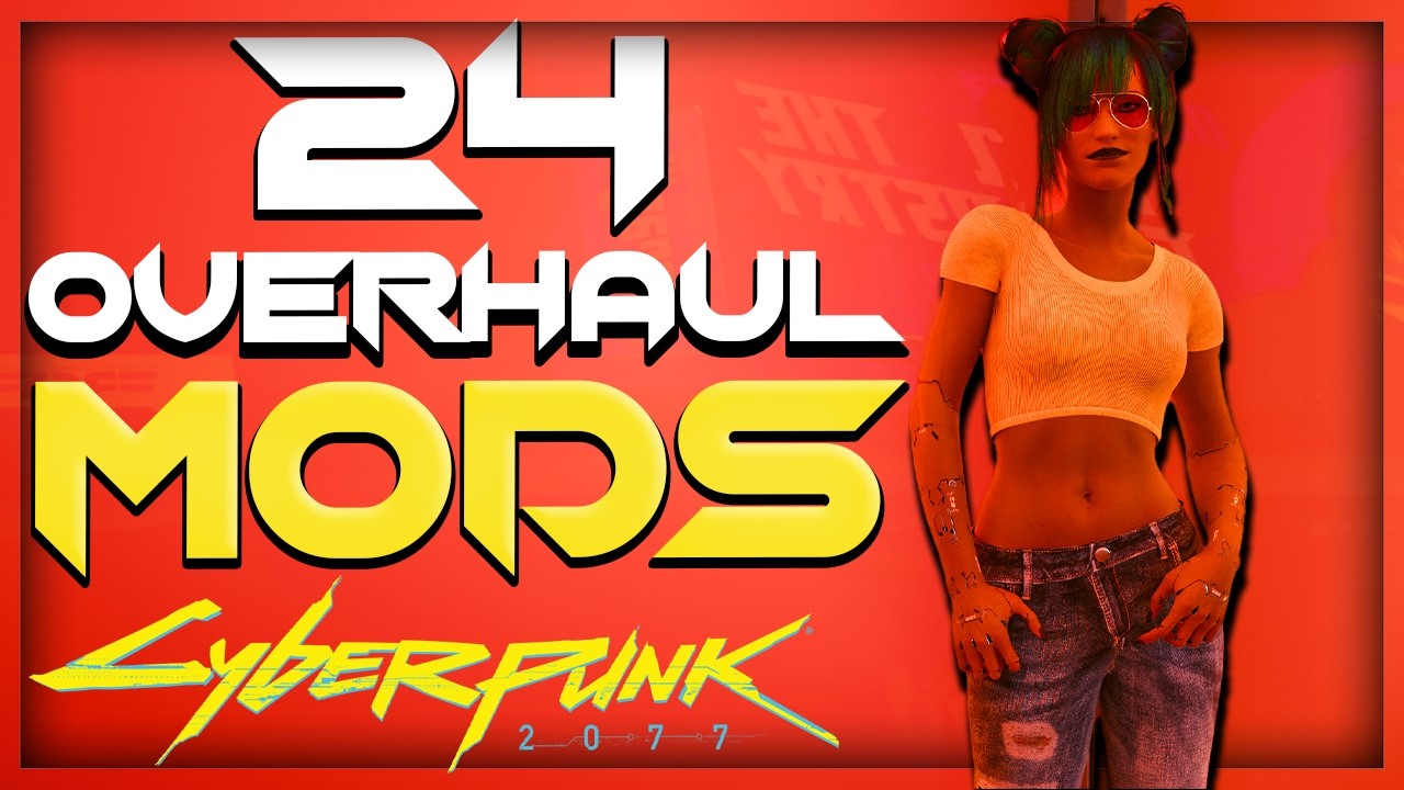 BEST Overhaul Mods for Cyberpunk 2077 - Top 24 mods