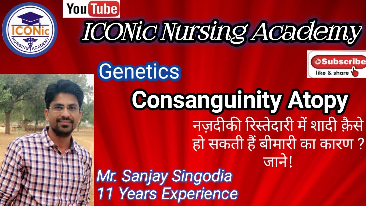 Consanguinity Atopy | Genetics | Mr Sanjay Singodia | ICONic Nursing Academy