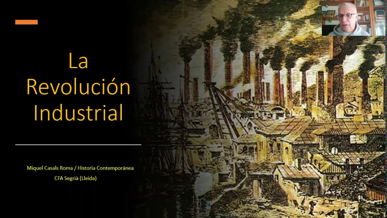 La Revoluci&oacute;n Industrial (videoclase)