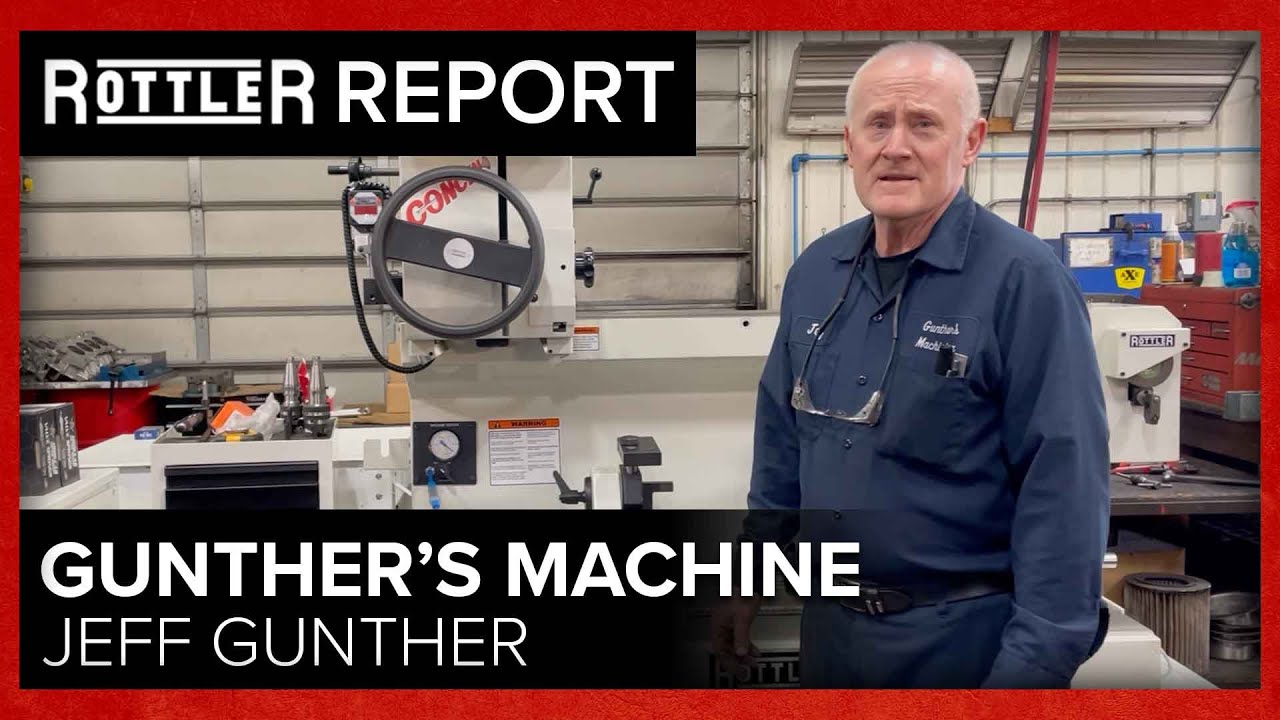 Rottler Report with Jeff Gunther of Gunther's Machine & Rebuilding