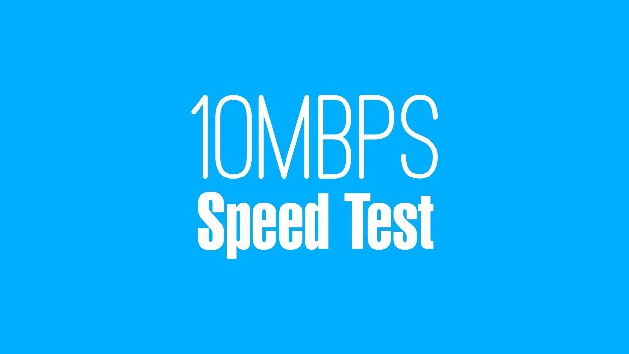 10Mbps Internet Speed Test 2021 [Download, Upload & 4K Playback]