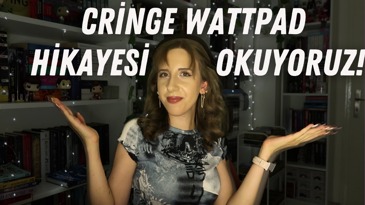 Cringe Wattpad Hikayesi Okuyoruz!