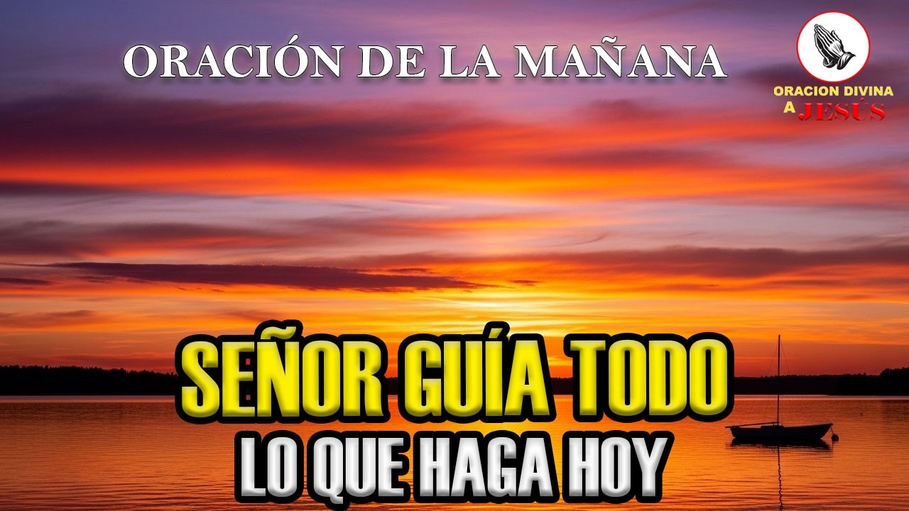 Oración de la Mañana | Señor, Que Todo lo que Haga Sea Pensando en Ti | Deuteronomio 28:47