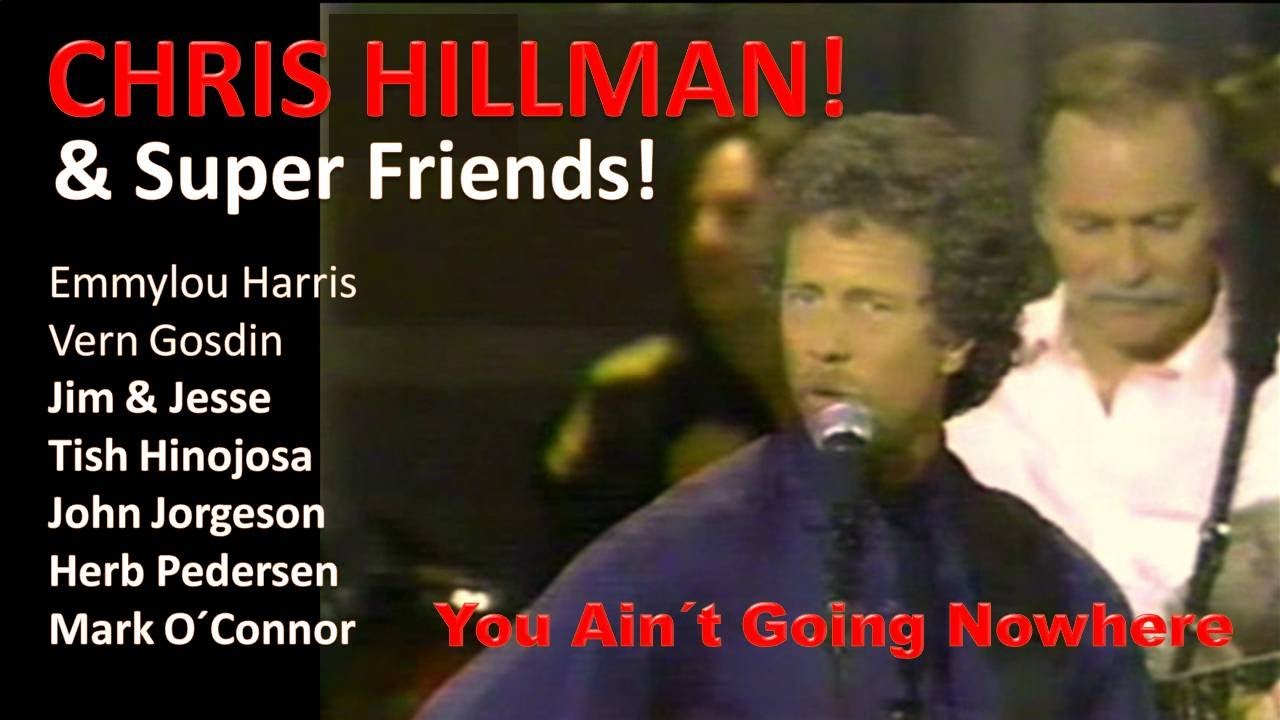 Chris Hillman & Super Friends - You Ain´t Going Nowhere