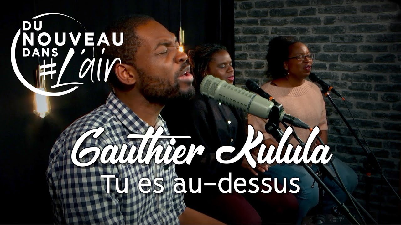 Tu es au-dessus - Gauthier Kulula