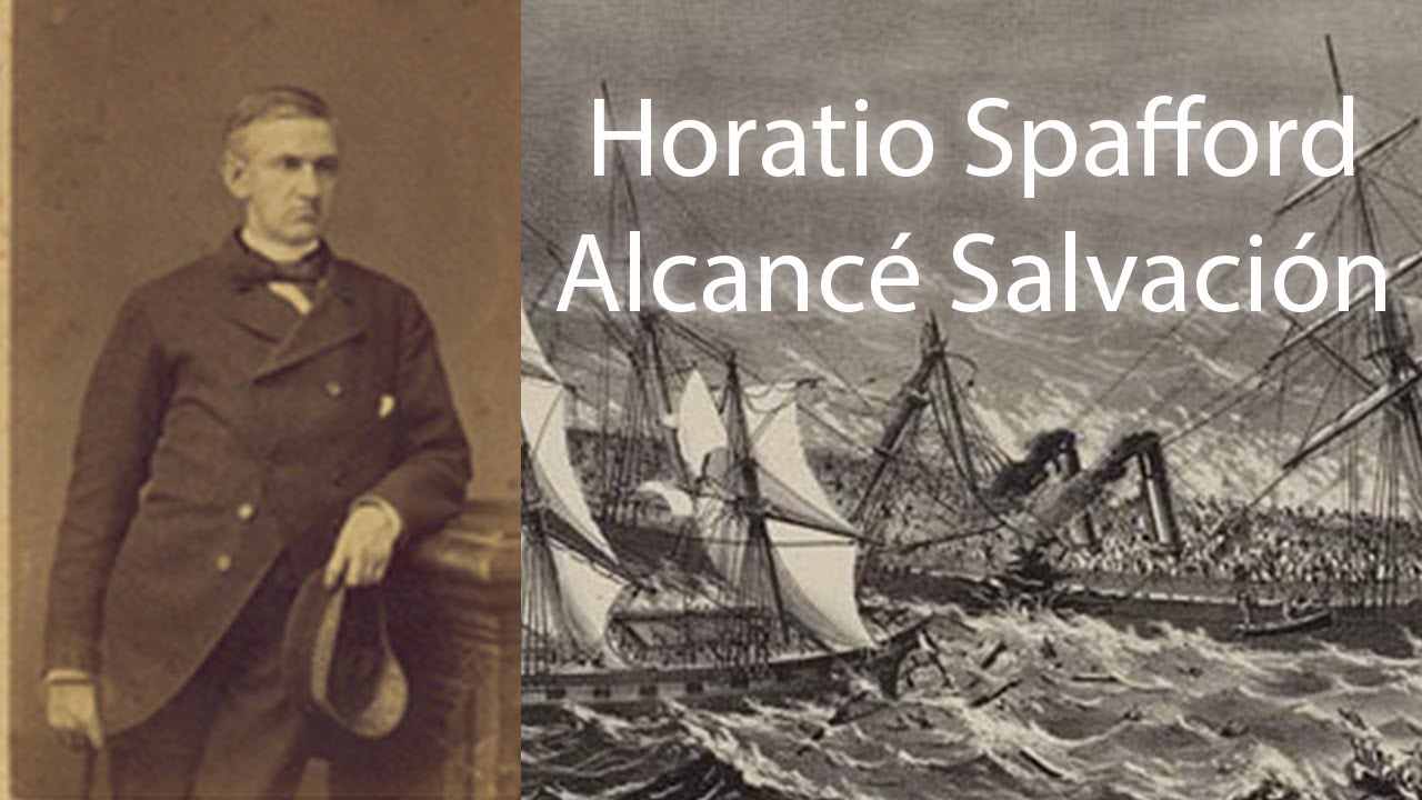 Historia de Alcancé Salvación / Estoy bien con mi Dios - La vida de Horatio Spafford