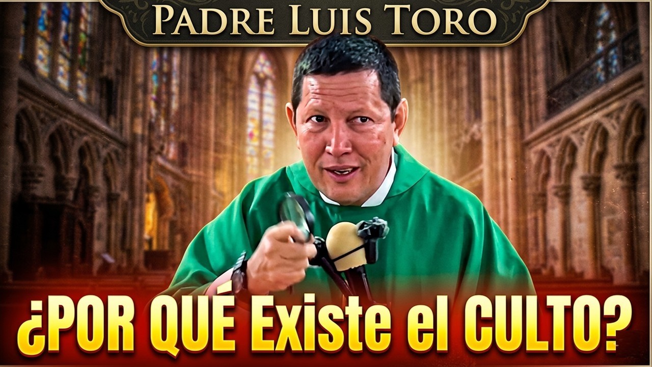 Vamos al Culto -  Padre Luis Toro