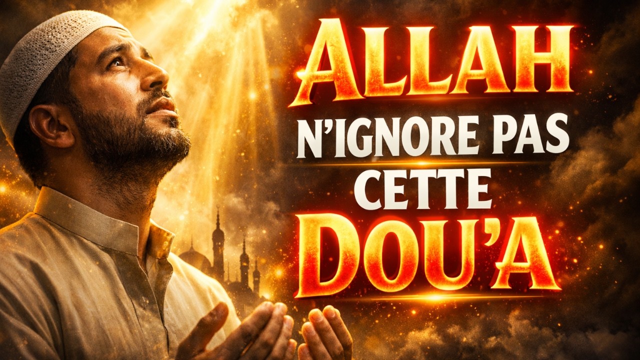 Prononce Cette Douʿa… Allah Ne l’Ignore Jamais