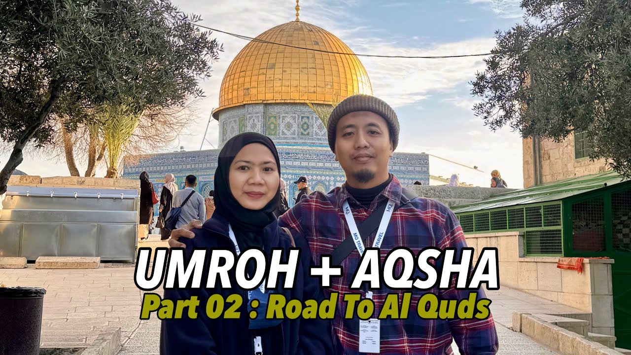UMROH+AQSHA TRIP Part 02 : Road To Al Quds
