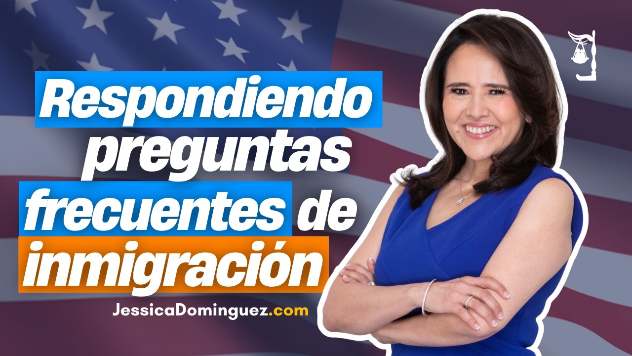 🔎 Respondiendo sus preguntas de inmigración