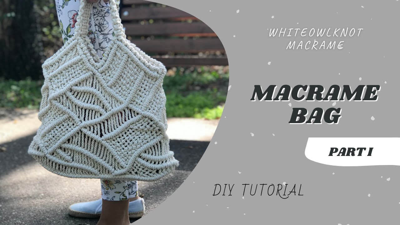 Macrame Bag Tutorial / Macrame Tote Bag / Macrame Pattern / Part I