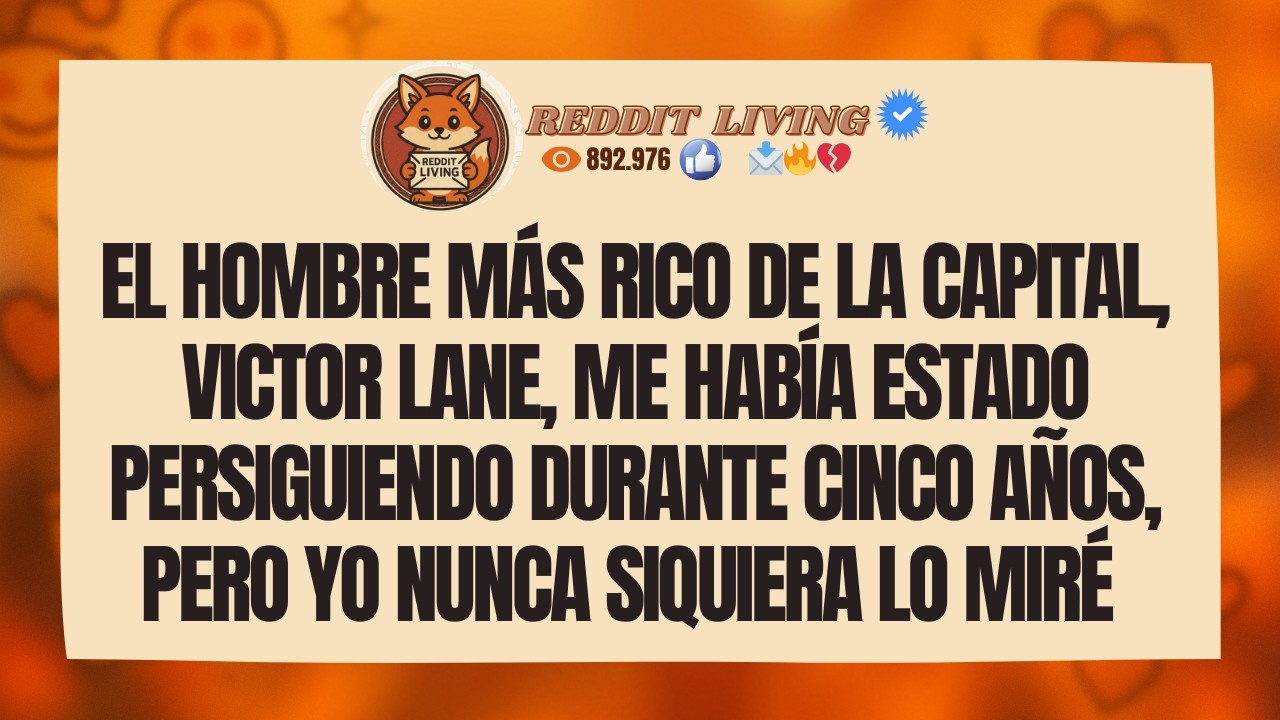El hombre más rico de la capital, Victor Lane, me había estado persiguiendo durante cinco años
