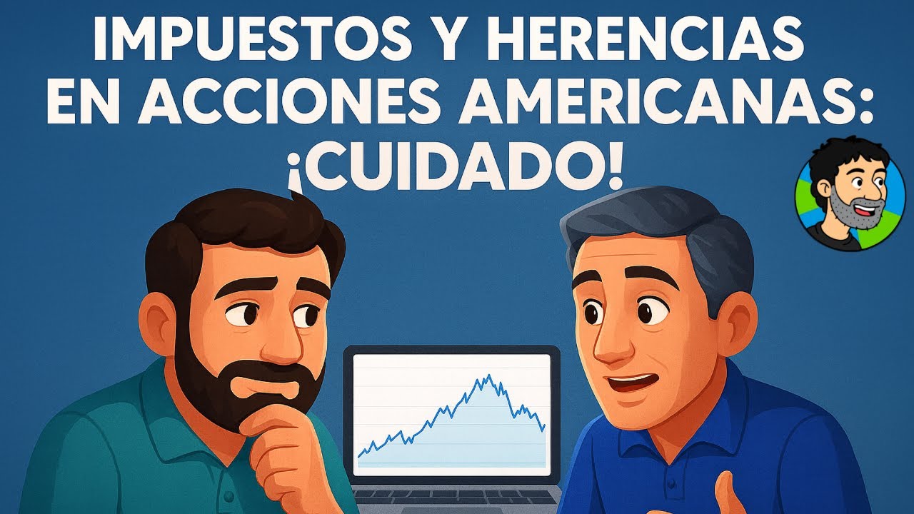 Impuestos y Herencias en Acciones Americanas: &iexcl;Cuidado!
