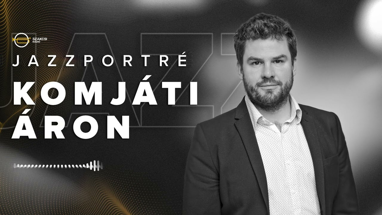 JAZZPORTRÉ – Komjáti Áron