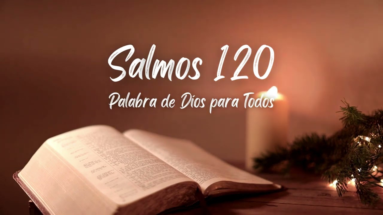 Salmos 120 - Palabra de Dios para Todos (Biblia en audio)