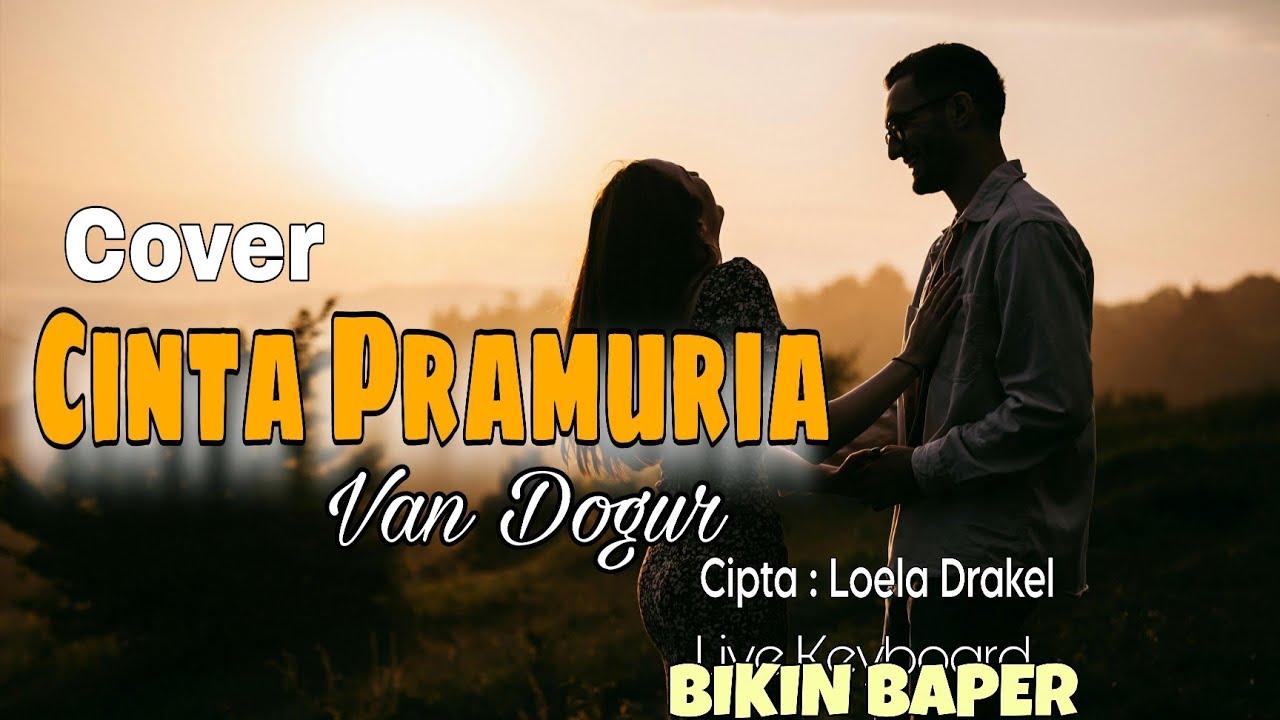 Cinta Pramuria – Cover | Voc: Van Dogur | Keyboard: Fidel | Cipta: Loela Drakel