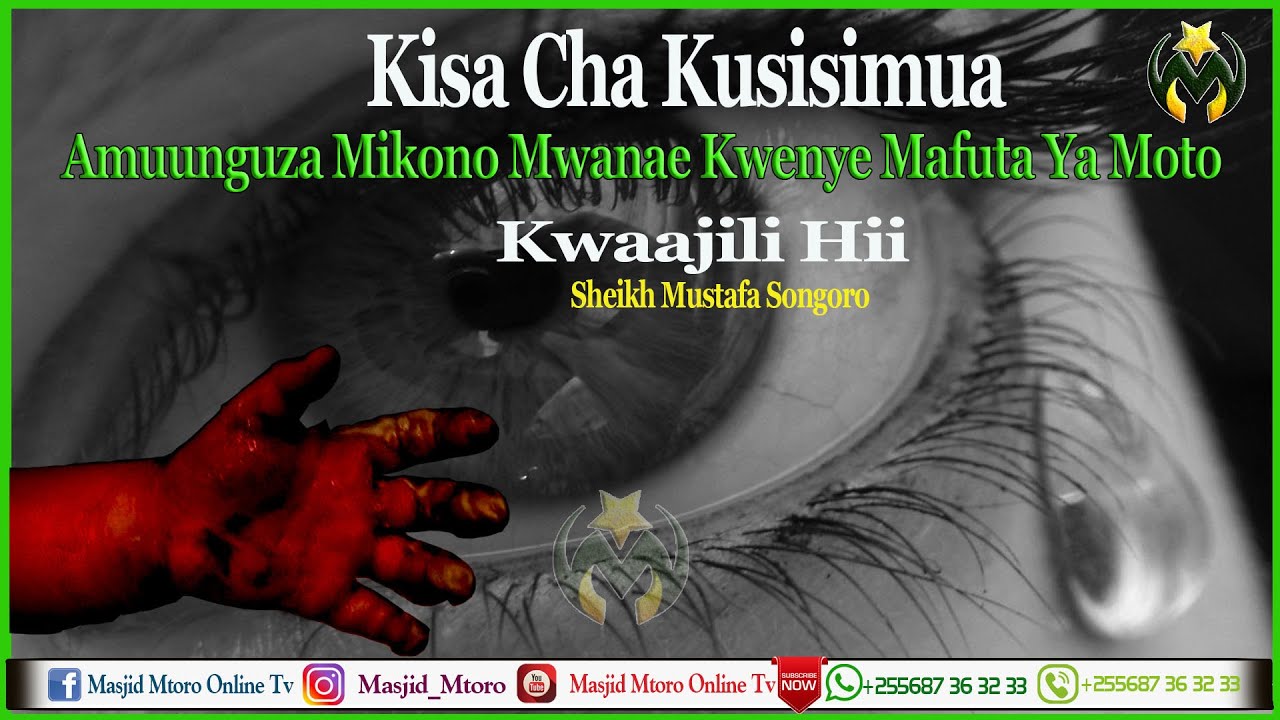 KISA CHA KUSISIMUA | AMCHOMA MWANAE KWENYE MAFUTA YA MOTO | SABABU YA HILI  | SHEIKH MUSTAFA SONGORO
