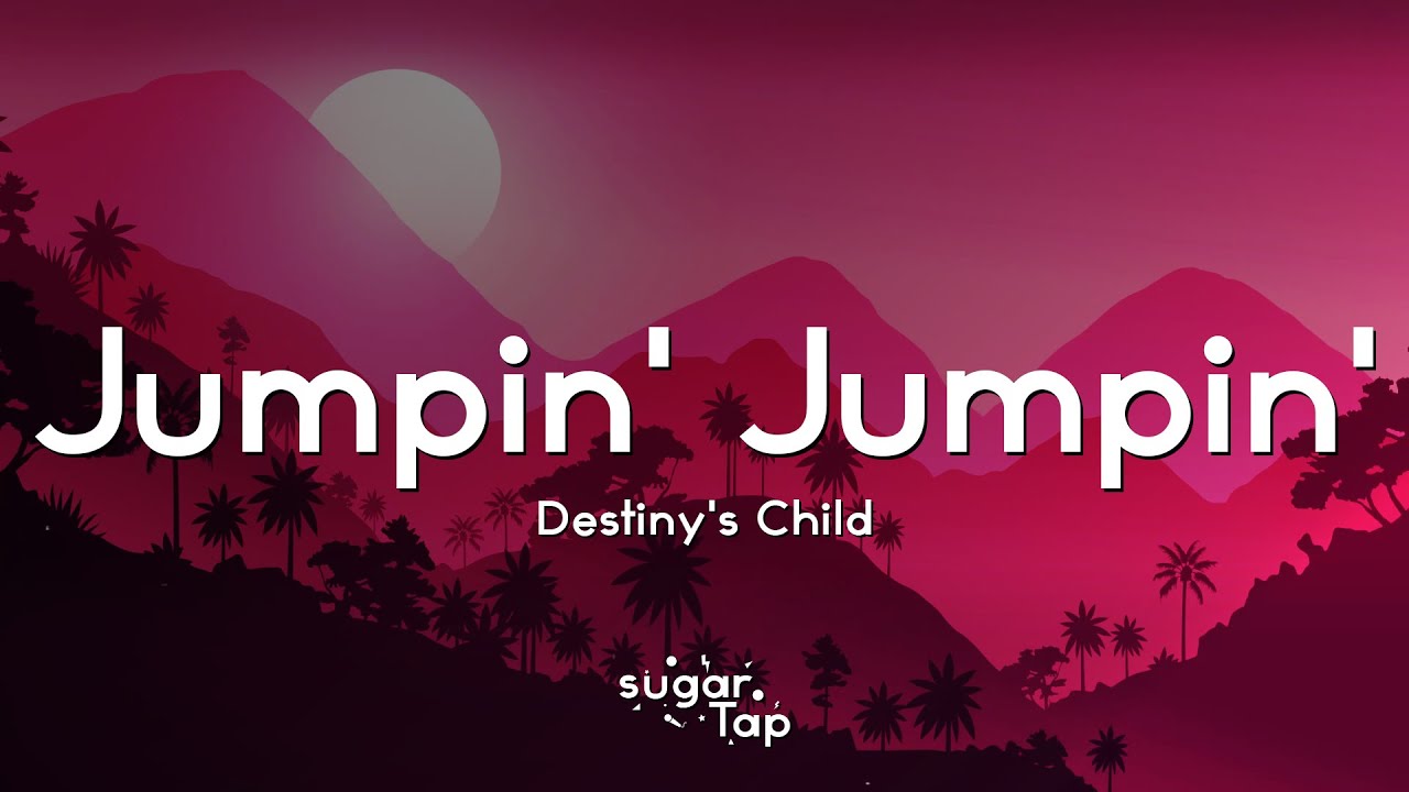 Destiny's Child - Jumpin' Jumpin' (Lyrics)