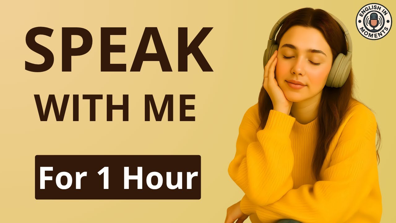 Speak with Me | 1 Hour English Speaking Practice | English In Moments