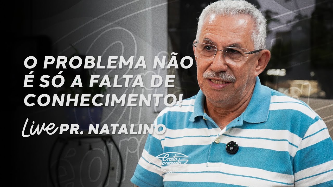 SÉRIE: NÃO REJEITE O CONHECIMENTO! - Episódio 2 | Live Pr Natalino (20/01)