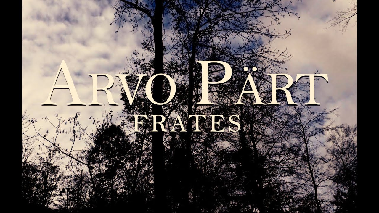 Arvo Pärt- Frates. 
