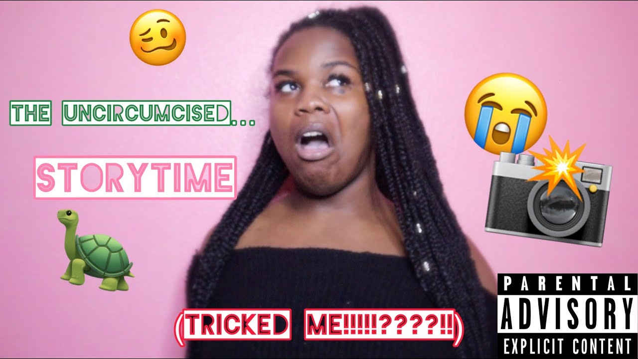 the uncircumcised boy.....STORYTIME!!!