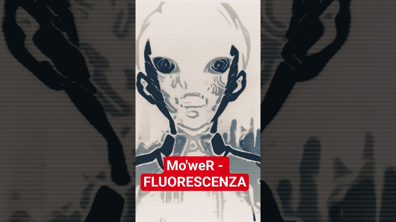 mo'weR - FLUORESCENZA  canzone sul canale 